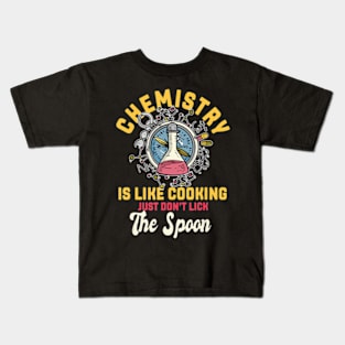 Chemistry Is Like Cooking Chemist Science Nerd Kids T-Shirt